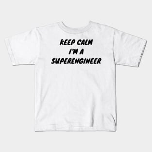 Keep calm I'm a Superengineer Kids T-Shirt